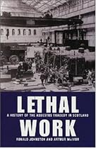 Lethal Work: A History of the Asbestos Tragedy in Scotland