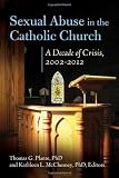 Sexual Abuse in the Catholic Church: A Decade of Crisis, 2002-2012 (Abnormal Psychology)