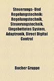 Steuerungs- Und Regelungstechnik: Regelungstechnik, Steuerungstechnik, Eingebettetes System, Adaptronik, Direct Digital Control