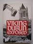 Viking Dublin Exposed: The Wood Quay Saga