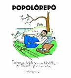 Popolôrepô : Morceaux choisis par un imbécile et illustrés par un autre