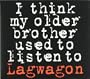 I Think My Older Brother Listen to Lagwagon