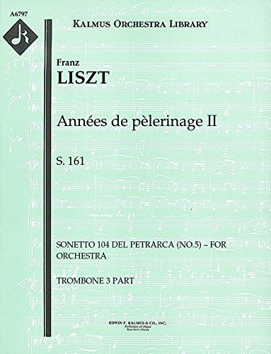 Années de pèlerinage II, S.161 (Sonetto 104 del Petrarca (No.5) – for orchestra): Trombone 3 part (Qty 4) [A6797]