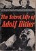 The Secret Life of Adolf Hitler