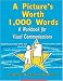 A Picture's Worth 1000 Words: A Workbook for Visual Communications