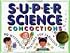 Super Science Concoctions: 50 Mysterious Mixtures for Fabulous Fun (Williamson Kids Can! Series)