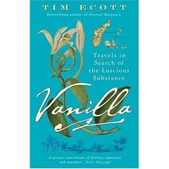 Vanilla: Travels in Search of the Luscious Substance