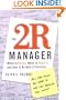 The 2R Manager: When to Relate, When to Require, and How to Do Both Effectively (Jossey-Bass Business & Management)
