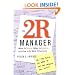 The 2R Manager: When to Relate, When to Require, and How to Do Both Effectively (Jossey-Bass Business & Management)