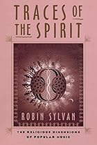 Traces of the Spirit: The Religious Dimensions of Popular Music Traces of the Spirit: The Religious Dimensions of Popular Music