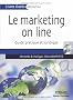 Le marketing on line : Guide pratique et juridique