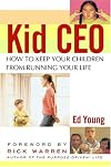 Kid CEO: How to Keep Your Children from Running Your Life