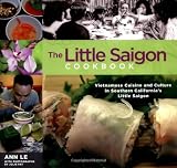 The Little Saigon Cookbook: Vietnamese Cuisine and Culture in Southern California's Little Saigon
