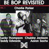 Charlie Parker: Be Bop Revisited, Vol. 1 (1946/1950)