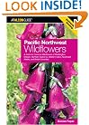 Pacific Northwest Wildflowers: A Guide to Common Wildflowers of Washington, Oregon, Northern California, Western Idaho, Southeast Alaska, and British Columbia (Wildflower Series)