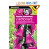 Pacific Northwest Wildflowers: A Guide to Common Wildflowers of Washington, Oregon, Northern California, Western Idaho, Southeast Alaska, and British Columbia (Wildflower Series)