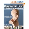 Carving the Head in the Classic European Tradition: A Woodsculpting Course in Proportion and Design