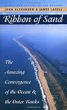 Ribbon of Sand: The Amazing Convergence of the Ocean and the Outer Banks (Chapel Hill Book)