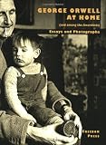 George Orwell at home (and among the Anarchists) : essays and photographs