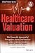 Healthcare Valuation, The Financial Appraisal of Enterprises, Assets, and Services (Wiley Finance)