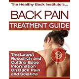 Back Pain Treatment Guide: The Quickest Ways To Achieve Lasting Pain Relief (Pain Treatment Guides From The Experts)