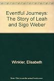 Eventful journeys : the story of Leah and Sigo Weber