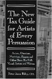The New Tax Guide for Artists of Every Persuasion: Actors, Directors, Musicians, Singers, and Other Show Biz Folks