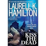 Buy Kiss the Dead (Anita Blake, Vampire Hunter) by Laurell K. Hamilton
