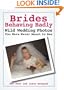Brides Behaving Badly: Wild Wedding Photos You Were Never Meant to See