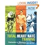 Total Heart Rate Training: Customize and Maximize Your Workout Using a Heart Rate Monitor