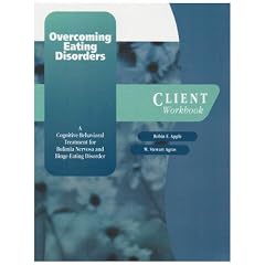 Overcoming Eating Disorder: Client Workbook: A cognitive-behavioral treatment for Bulimia Nervosa and Binge-eating disorder (Treatments That Work)