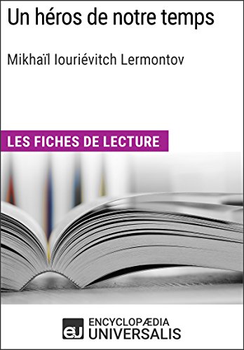 Un héros de notre temps de Mikhaïl Iouriévitch Lermontov: Les Fiches de lecture d'Universalis (French Edition)