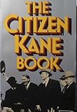 The 'Citizen Kane' book, raising Kane / [by] Pauline Kael ; [and], The shooting script / [by] Herman J. Mankiewicz and Orson Welles