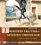 Twisted Truths of Modern Dressage: A Search for a Classical Alternative
