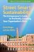 Street Smart Sustainability: The Entrepreneurs Guide to Profitably Greening Your Organizations DNA (Social Venture Network)