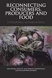 Reconnecting consumers, producers, and food : exploring alternatives