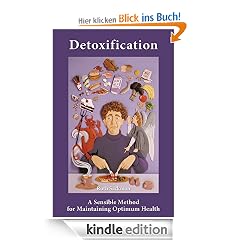 Detoxification - A Sensible Method for Maintaining Optimum Health