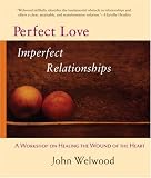 Perfect Love, Imperfect Relationships: A Workshop on Healing the Wound of the Heart: 3