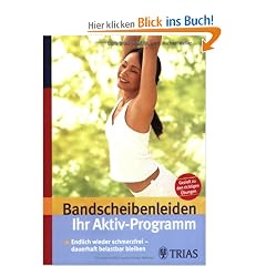 Ihr Aktivprogramm bei Bandscheibenleiden: Endlich wieder schmerzfrei. Dauerhaft belastbar bleiben. Gezielt zu den richtigen &Uuml;bungen bei amazone.de