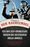 Produkt-Bild: Der Racheengel: Ich bin der Kronzeuge gegen die deutschen Hells Angels - Ich war einer von ihnen, jetzt packe ich aus