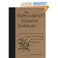 The Watercolorist's Essential Notebook
