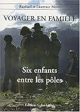 Voyager en famille (T2) Six enfants entre les poles
