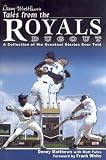 Denny Matthewss Tales from the Royals Dugout