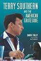 Terry Southern and the American Grotesque: A Critical Study of the Writings Before the Movie Years