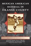 Mexican American Baseball in Orange County (Images of Baseball)