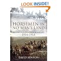 Horsemen in No Man's Land: British Cavalry and Trench Warfare 1914-1918