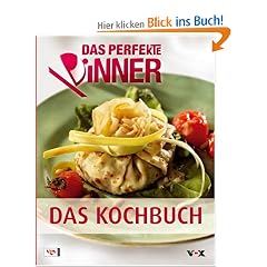 Das Perfekte Dinner. Das Kochbuch