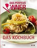 Das Perfekte Dinner. Das Kochbuch
