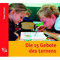 Die 15 Gebote des Lernens: Schule nach PISA. Lesefassung des gleichnamigen Buches