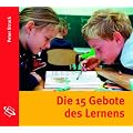 Die 15 Gebote des Lernens: Schule nach PISA. Lesefassung des gleichnamigen Buches